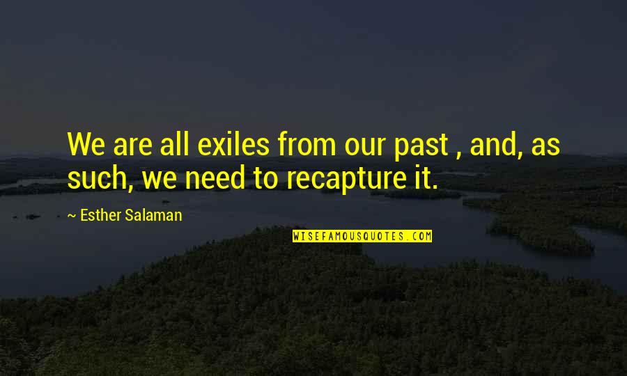 Gasparovic Meme Quotes By Esther Salaman: We are all exiles from our past ,