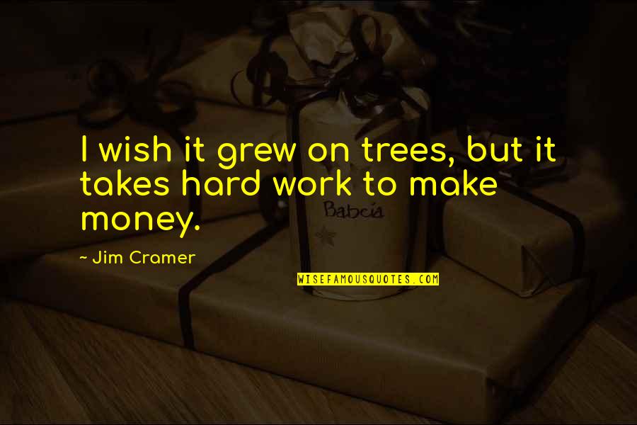 Gasparro Obituary Quotes By Jim Cramer: I wish it grew on trees, but it