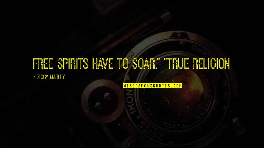 Gasparyan English Book Quotes By Ziggy Marley: Free spirits have to soar." "True Religion Gasparyan English Book Quotes By Ziggy Marley: Free spirits have to soar." "True Religion