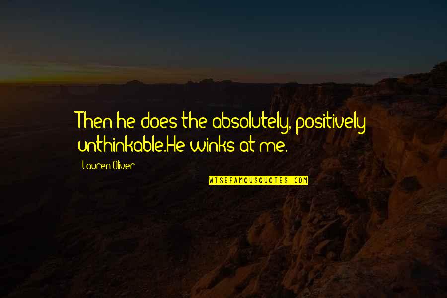 Gasparyan Wta Quotes By Lauren Oliver: Then he does the absolutely, positively unthinkable.He winks