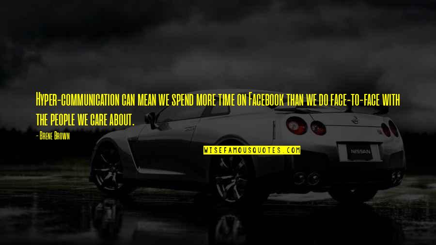 Gaspillage Deau Quotes By Brene Brown: Hyper-communication can mean we spend more time on Gaspillage Deau Quotes By Brene Brown: Hyper-communication can mean we spend more time on