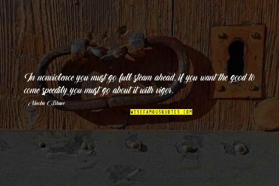 Gaspillage Deau Quotes By Vinoba Bhave: In nonviolence you must go full steam ahead, Gaspillage Deau Quotes By Vinoba Bhave: In nonviolence you must go full steam ahead,