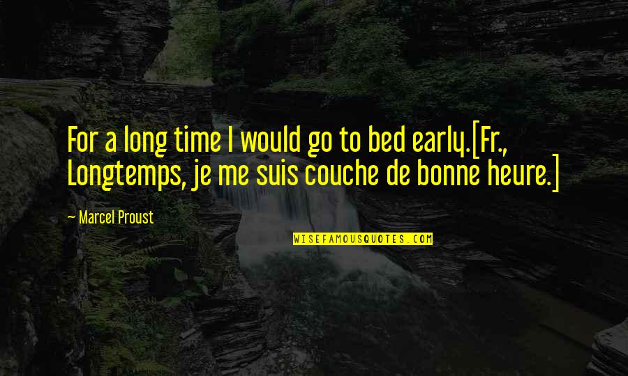 Gaspiller En Quotes By Marcel Proust: For a long time I would go to Gaspiller En Quotes By Marcel Proust: For a long time I would go to