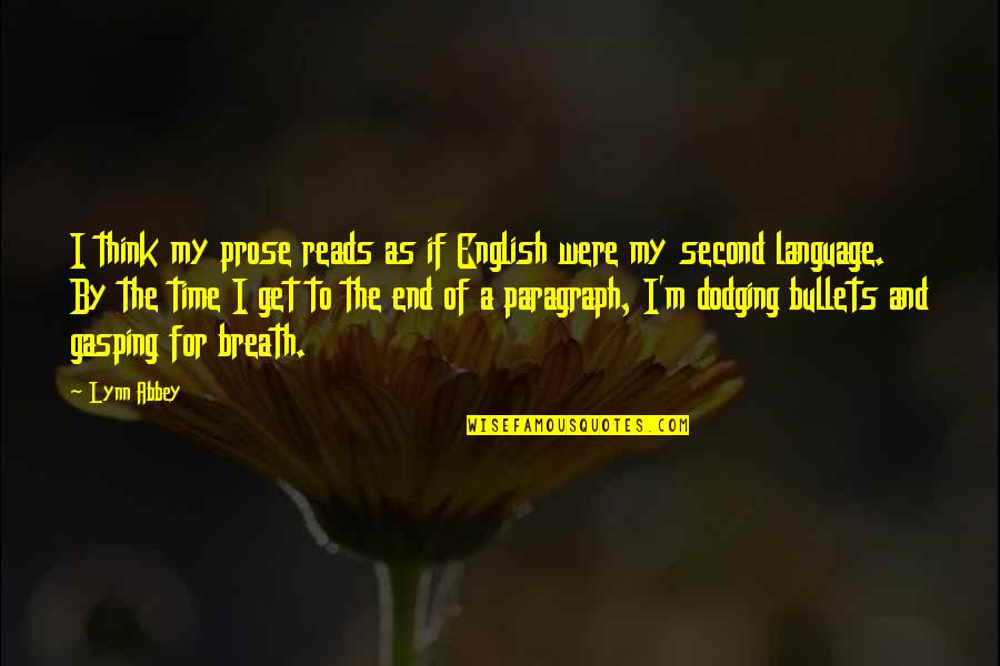 Gasping Quotes By Lynn Abbey: I think my prose reads as if English