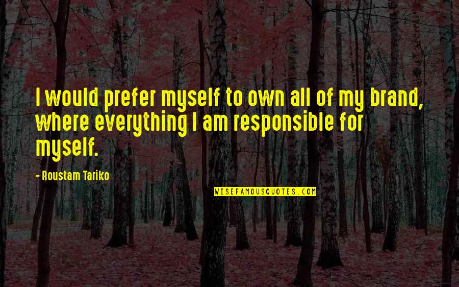 Gassenbauer Quotes By Roustam Tariko: I would prefer myself to own all of