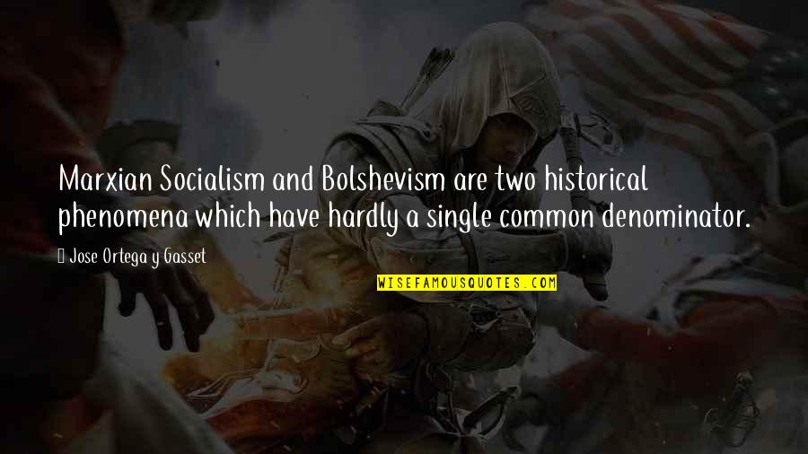 Gasset Quotes By Jose Ortega Y Gasset: Marxian Socialism and Bolshevism are two historical phenomena