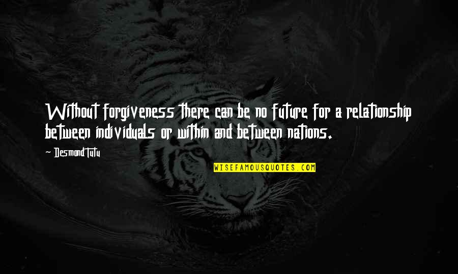 Gassiev Murat Quotes By Desmond Tutu: Without forgiveness there can be no future for Gassiev Murat Quotes By Desmond Tutu: Without forgiveness there can be no future for