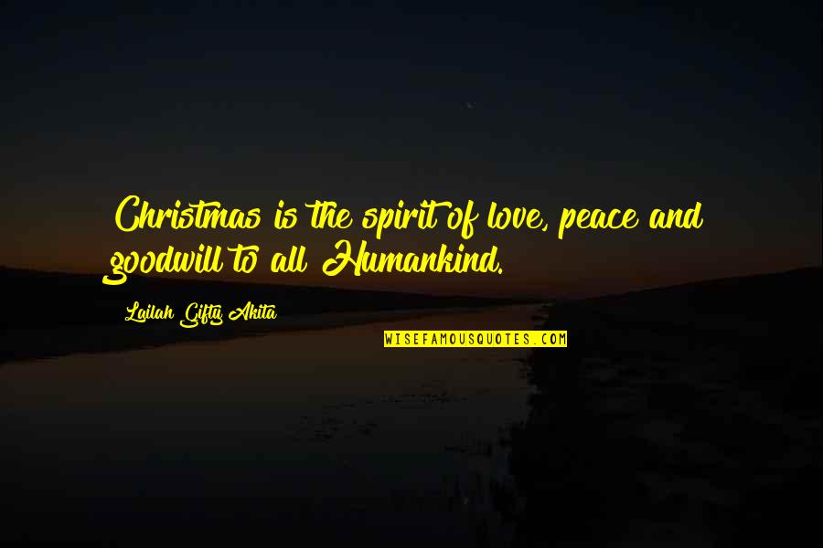 Gassing Quotes By Lailah Gifty Akita: Christmas is the spirit of love, peace and