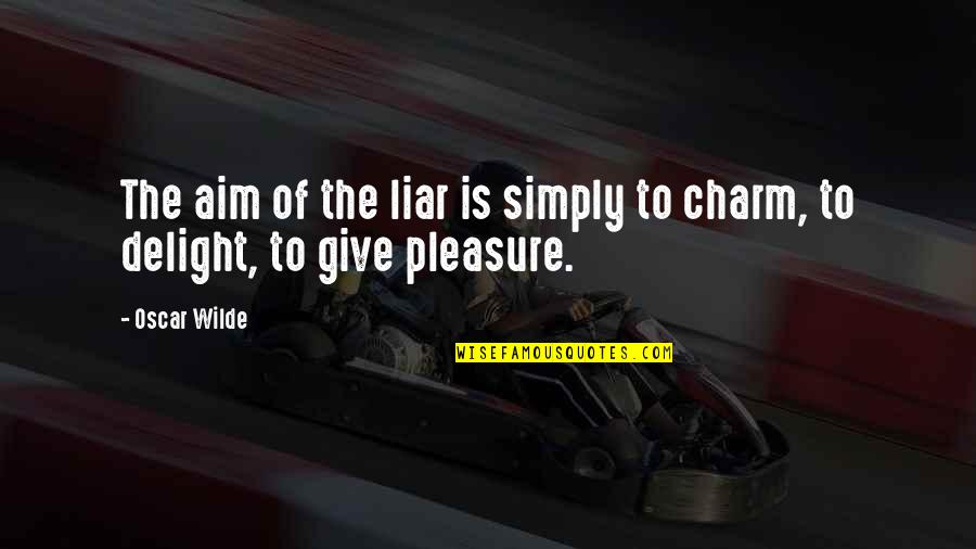 Gassing Quotes By Oscar Wilde: The aim of the liar is simply to