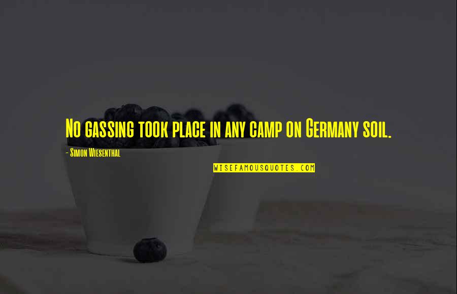 Gassing Quotes By Simon Wiesenthal: No gassing took place in any camp on