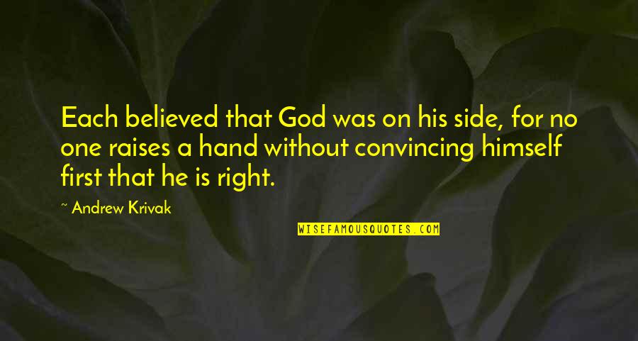 Gassman Quotes By Andrew Krivak: Each believed that God was on his side,