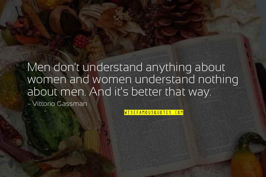 Gassman Quotes By Vittorio Gassman: Men don't understand anything about women and women
