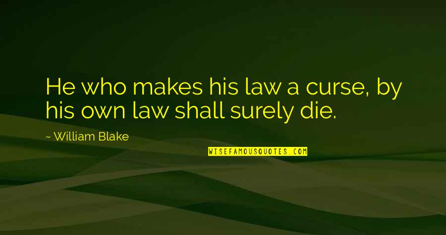 Gassman Quotes By William Blake: He who makes his law a curse, by
