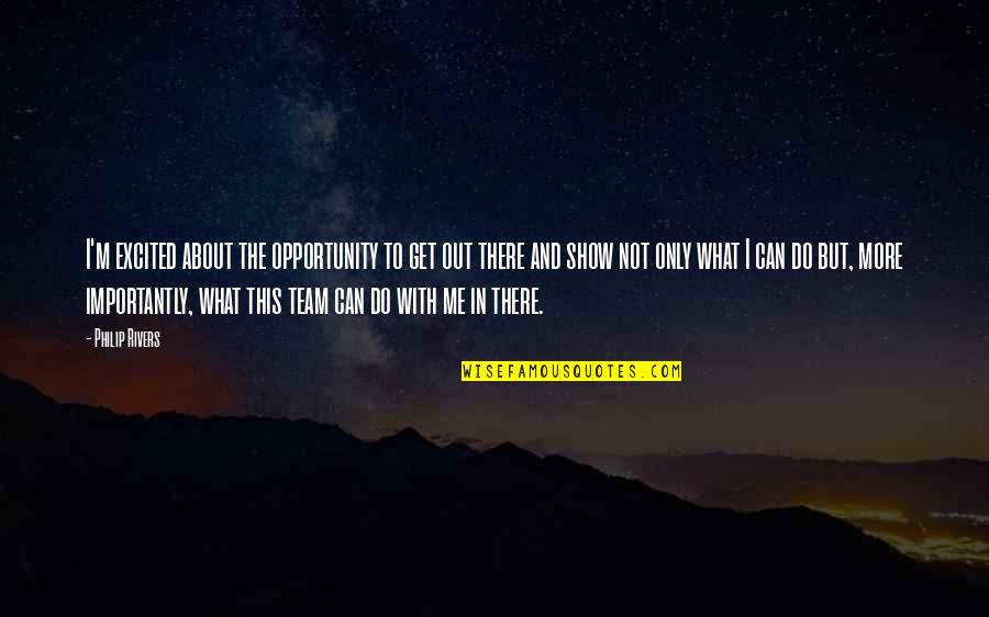 Gassmann Equation Quotes By Philip Rivers: I'm excited about the opportunity to get out Gassmann Equation Quotes By Philip Rivers: I'm excited about the opportunity to get out