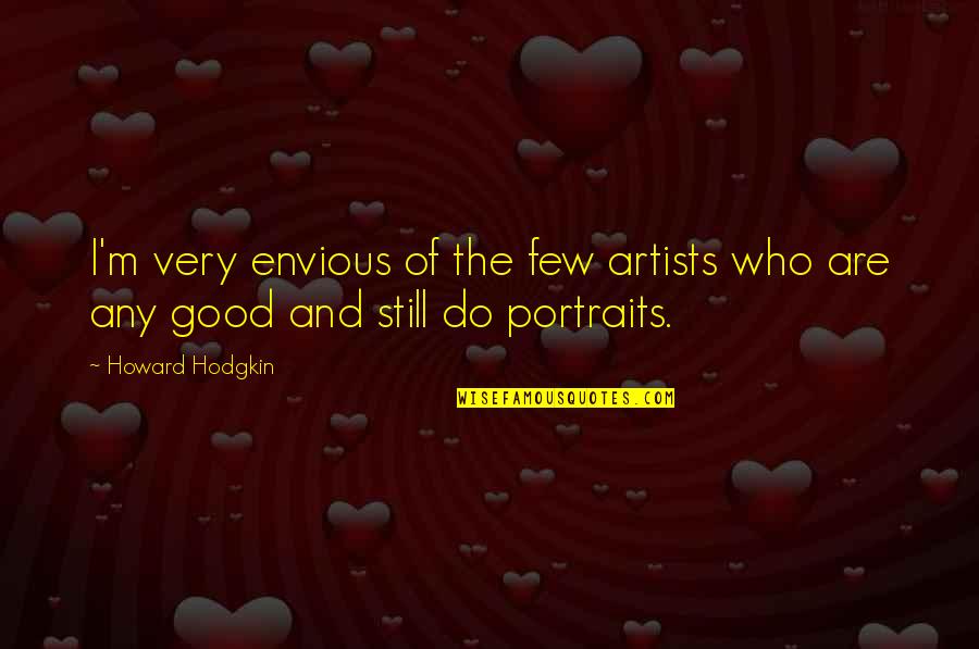 Gassmann Oms Quotes By Howard Hodgkin: I'm very envious of the few artists who