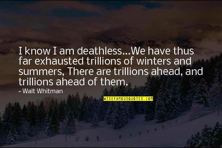 Gasson Cute Quotes By Walt Whitman: I know I am deathless...We have thus far