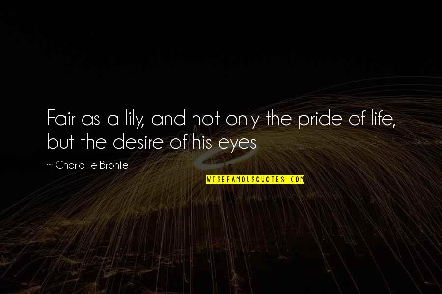 Gassy Gus Quotes By Charlotte Bronte: Fair as a lily, and not only the Gassy Gus Quotes By Charlotte Bronte: Fair as a lily, and not only the