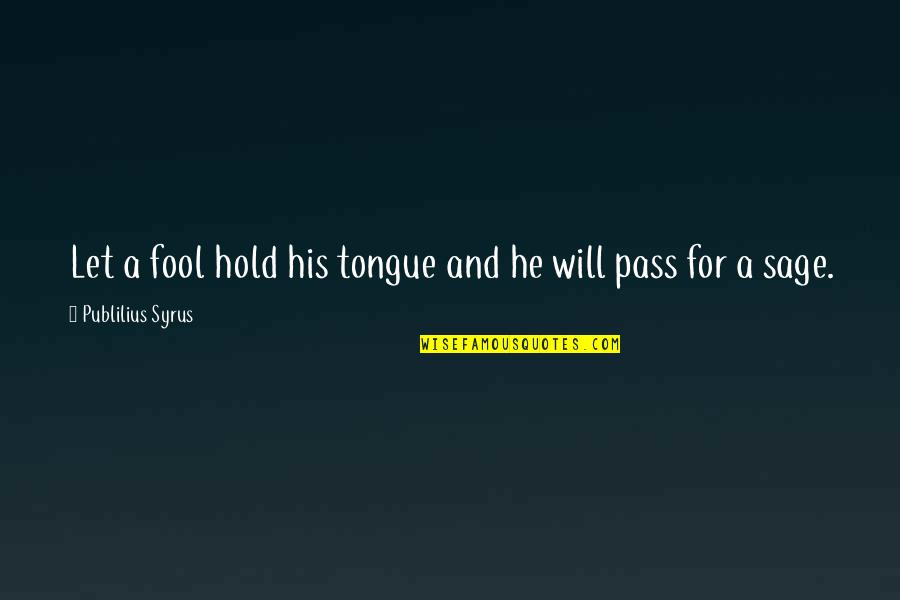 Gastado Sinonimo Quotes By Publilius Syrus: Let a fool hold his tongue and he
