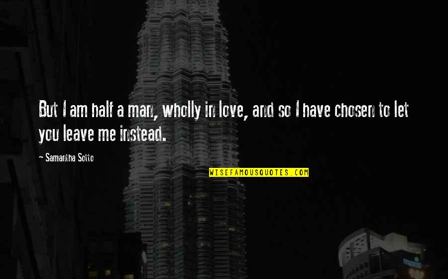 Gastaldo Maca Quotes By Samantha Sotto: But I am half a man, wholly in