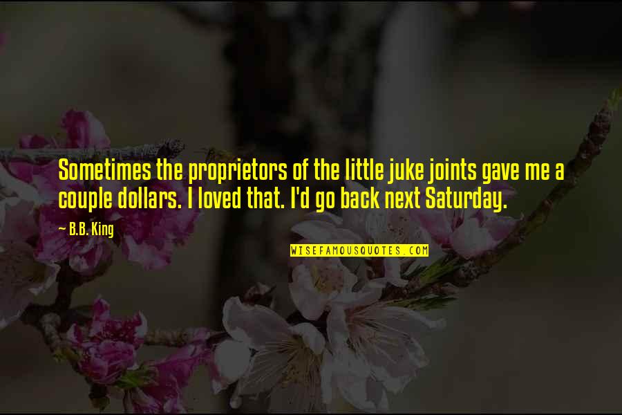 Gastale Quotes By B.B. King: Sometimes the proprietors of the little juke joints