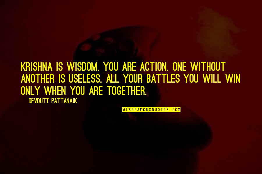 Gastarbajter Quotes By Devdutt Pattanaik: Krishna is wisdom. You are action. One without Gastarbajter Quotes By Devdutt Pattanaik: Krishna is wisdom. You are action. One without