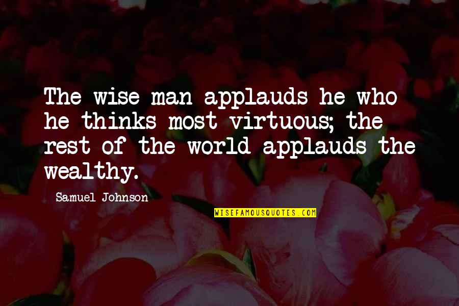 Gastendiekhes Quotes By Samuel Johnson: The wise man applauds he who he thinks