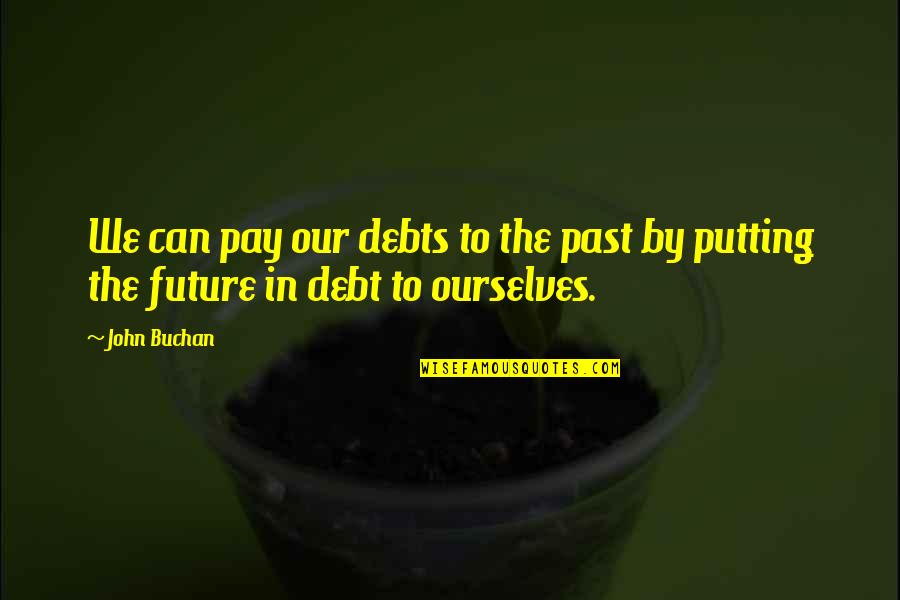 Gastgeber Englisch Quotes By John Buchan: We can pay our debts to the past