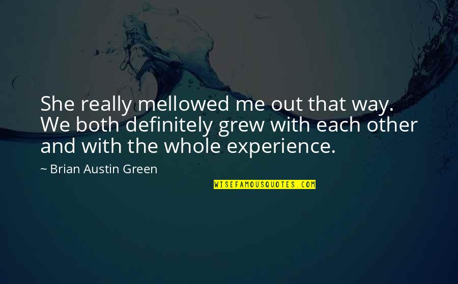 Gastgeber English Quotes By Brian Austin Green: She really mellowed me out that way. We