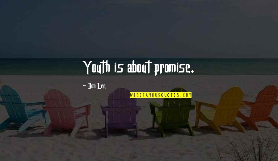 Gastgeber In English Quotes By Don Lee: Youth is about promise. Gastgeber In English Quotes By Don Lee: Youth is about promise.