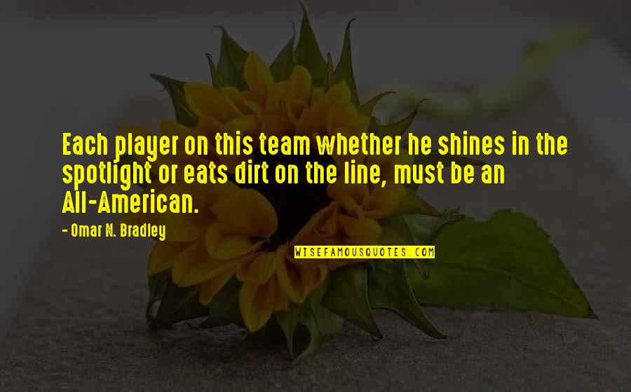 Gastineau Log Quotes By Omar N. Bradley: Each player on this team whether he shines Gastineau Log Quotes By Omar N. Bradley: Each player on this team whether he shines