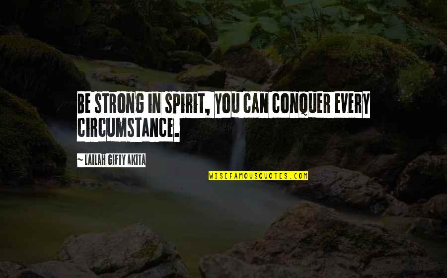 Gastly Evolution Quotes By Lailah Gifty Akita: Be strong in spirit, you can conquer every Gastly Evolution Quotes By Lailah Gifty Akita: Be strong in spirit, you can conquer every