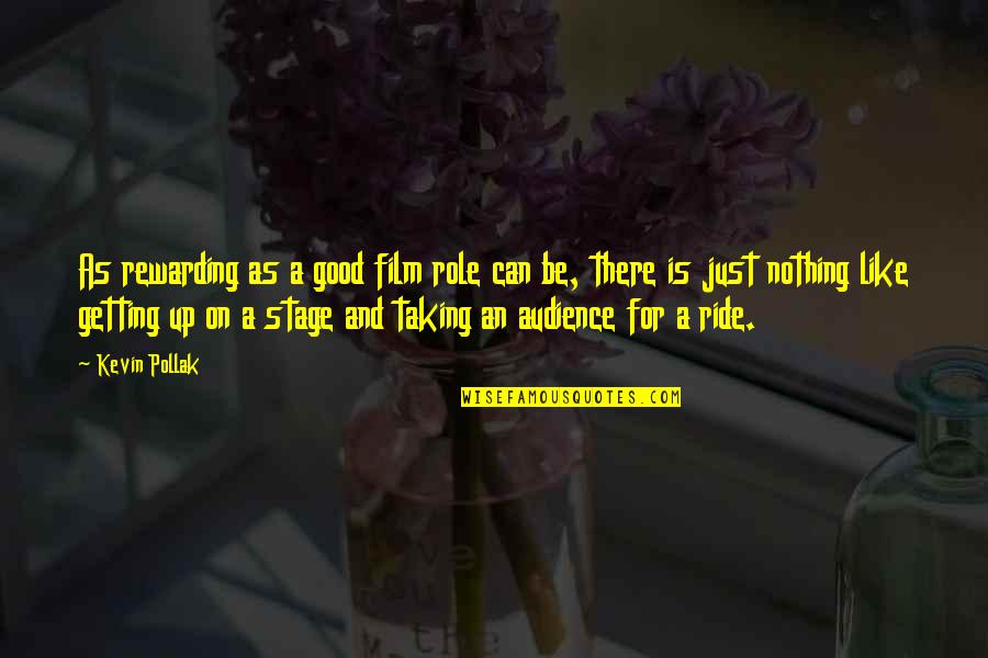 Gastone Copper Quotes By Kevin Pollak: As rewarding as a good film role can