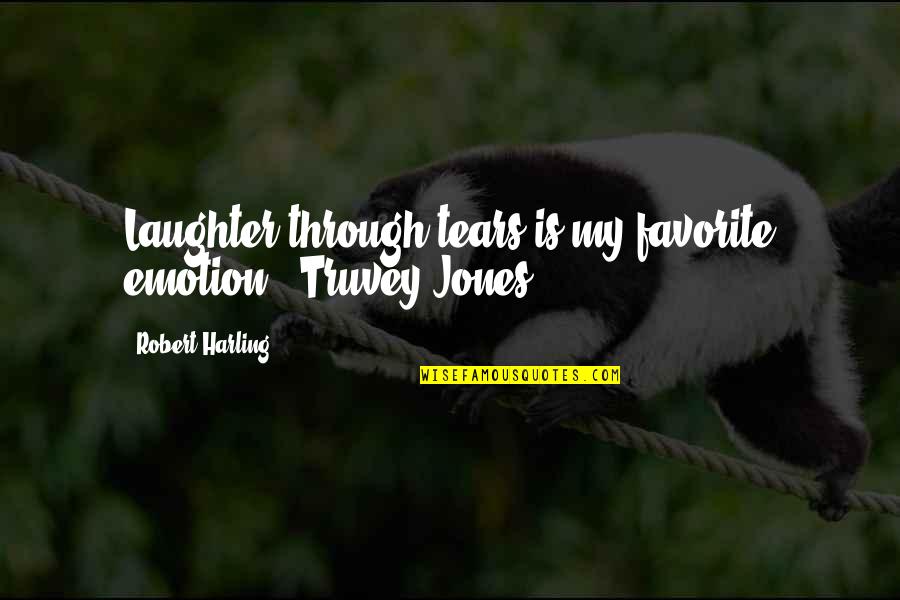 Gastos De Ventas Quotes By Robert Harling: Laughter through tears is my favorite emotion. (Truvey Gastos De Ventas Quotes By Robert Harling: Laughter through tears is my favorite emotion. (Truvey