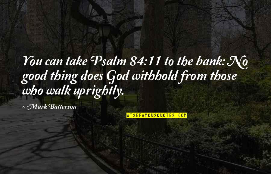 Gastric Bypass Quotes By Mark Batterson: You can take Psalm 84:11 to the bank:
