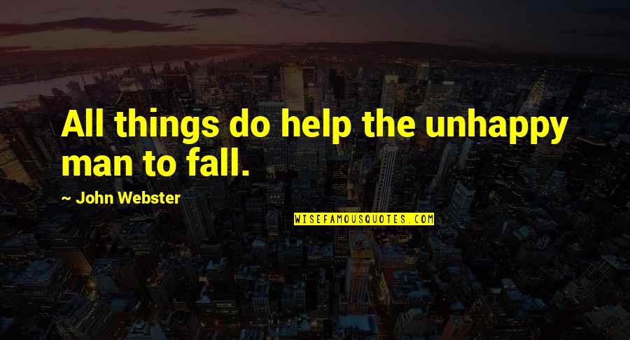 Gastroenteritis Symptoms Quotes By John Webster: All things do help the unhappy man to Gastroenteritis Symptoms Quotes By John Webster: All things do help the unhappy man to