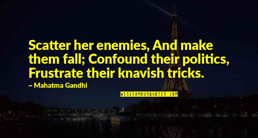 Gastroenteritis Symptoms Quotes By Mahatma Gandhi: Scatter her enemies, And make them fall; Confound