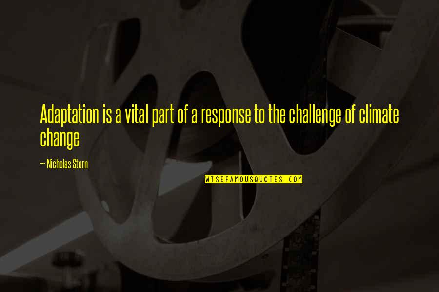 Gastronomic Synonym Quotes By Nicholas Stern: Adaptation is a vital part of a response