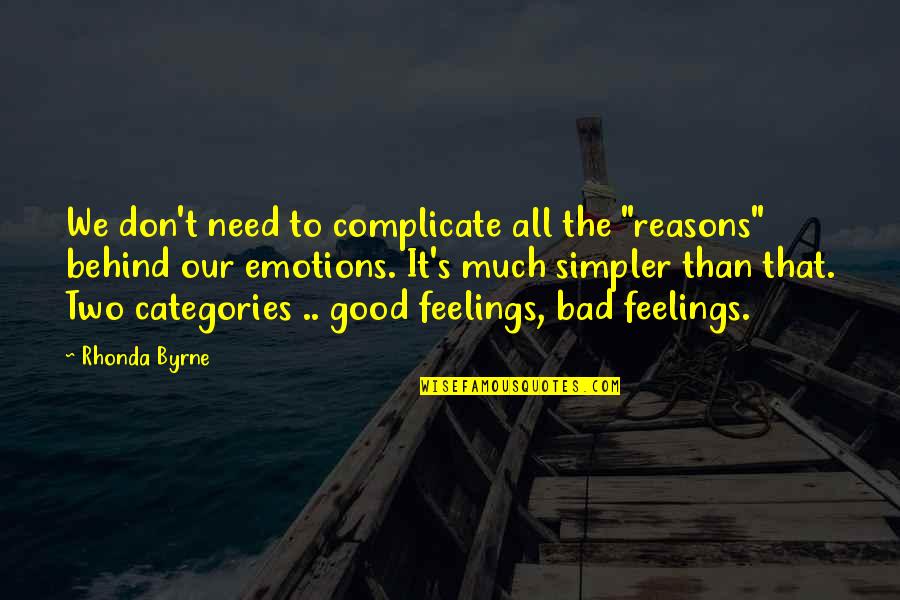 Gastronomy Tube Quotes By Rhonda Byrne: We don't need to complicate all the "reasons"