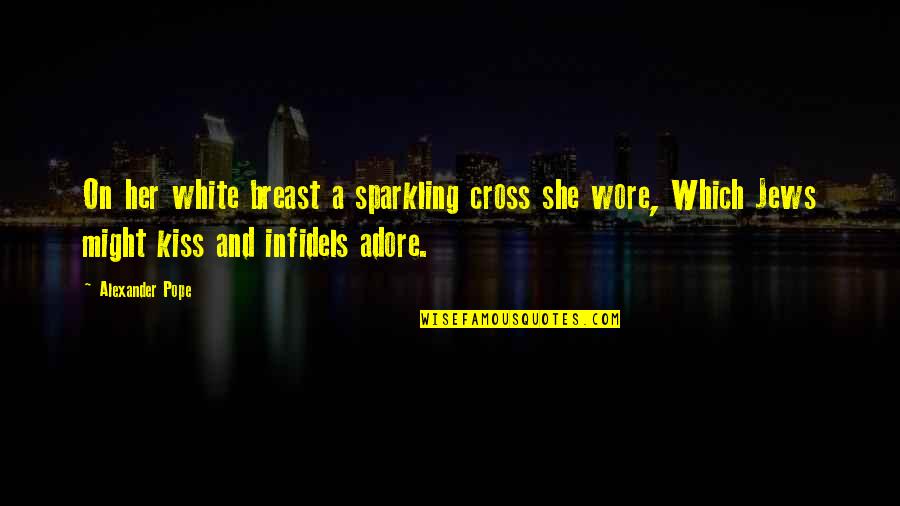 Gata Quotes By Alexander Pope: On her white breast a sparkling cross she