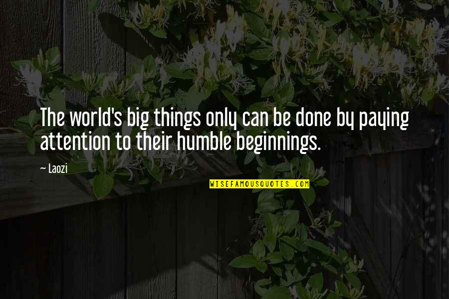 Gatavas Pirtis Quotes By Laozi: The world's big things only can be done