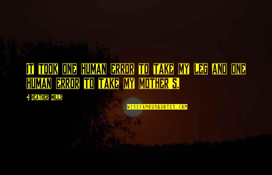 Gatchalian Lechon Quotes By Heather Mills: It took one human error to take my