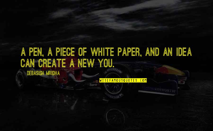 Gatchaman Hajime Quotes By Debasish Mridha: A pen, a piece of white paper, and Gatchaman Hajime Quotes By Debasish Mridha: A pen, a piece of white paper, and