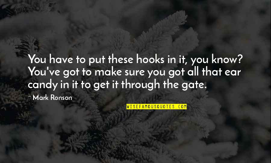 Gate Quotes By Mark Ronson: You have to put these hooks in it,