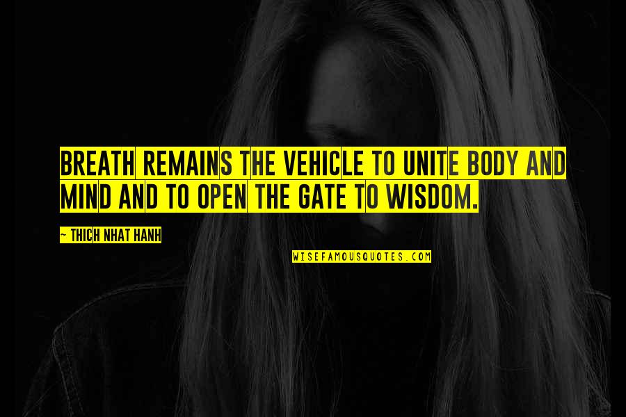 Gate Quotes By Thich Nhat Hanh: Breath remains the vehicle to unite body and