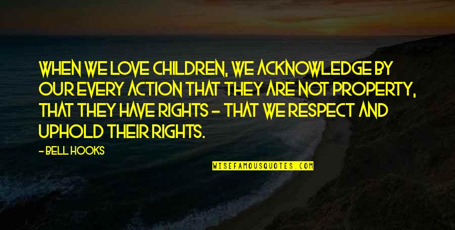 Gatecrasher Book Quotes By Bell Hooks: When we love children, we acknowledge by our