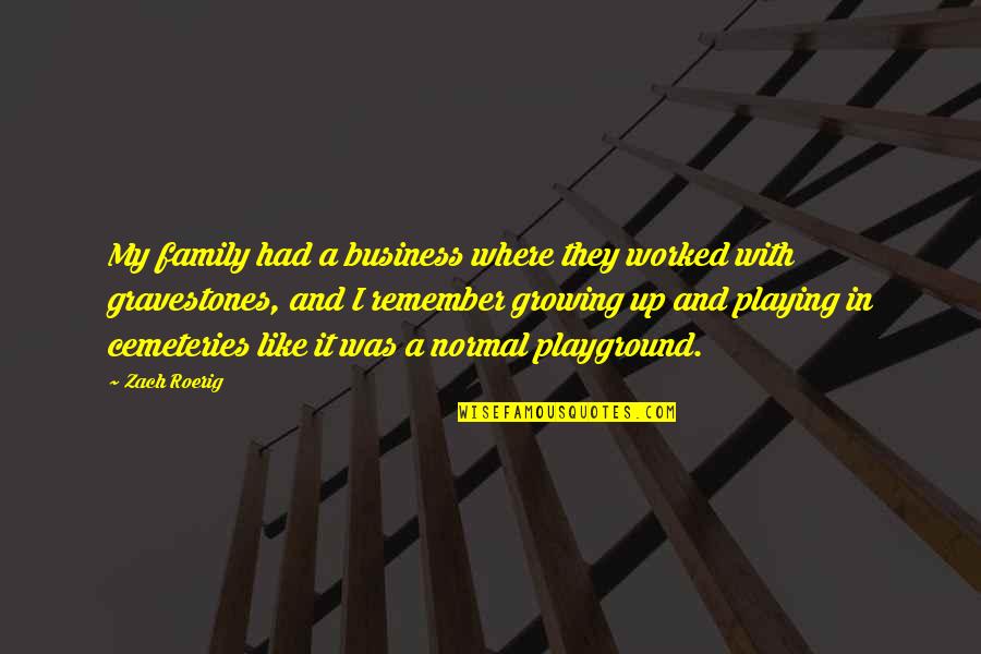 Gated Retirement Quotes By Zach Roerig: My family had a business where they worked Gated Retirement Quotes By Zach Roerig: My family had a business where they worked