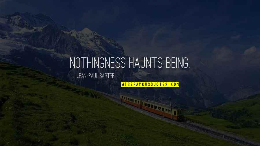 Gatelamps Quotes By Jean-Paul Sartre: Nothingness haunts Being.