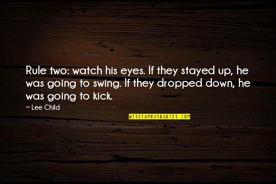 Gately Quotes By Lee Child: Rule two: watch his eyes. If they stayed Gately Quotes By Lee Child: Rule two: watch his eyes. If they stayed