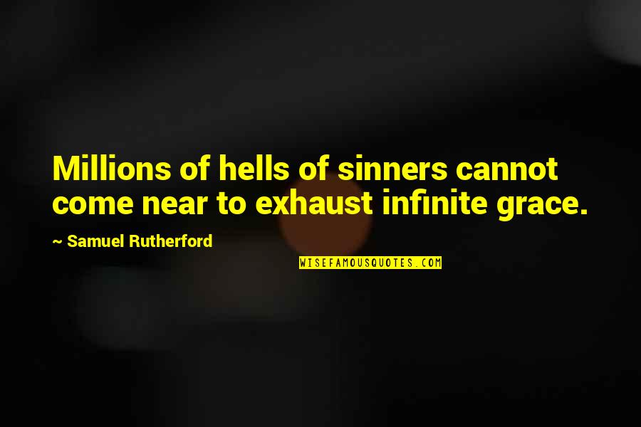 Gately Quotes By Samuel Rutherford: Millions of hells of sinners cannot come near Gately Quotes By Samuel Rutherford: Millions of hells of sinners cannot come near