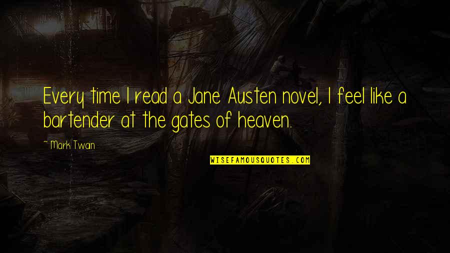 Gates Of Heaven Quotes By Mark Twain: Every time I read a Jane Austen novel,